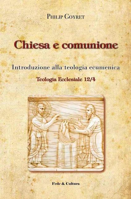 Chiesa e comunione. Introduzione alla teologia ecumenica - Philip Goyret - copertina