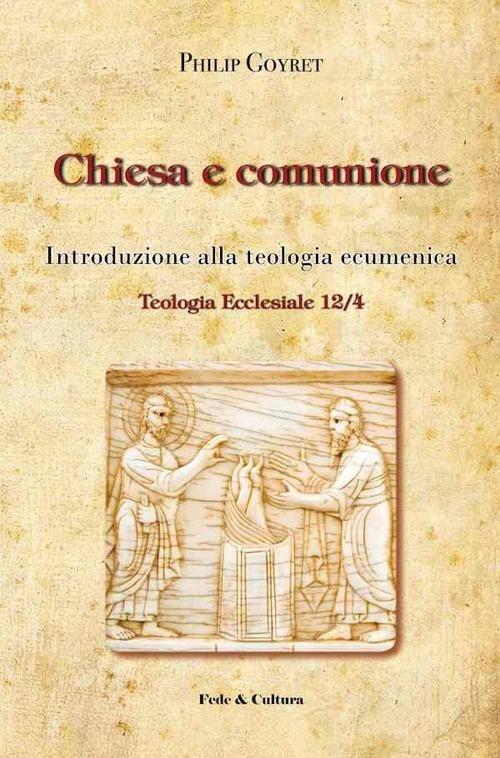 Chiesa e comunione. Introduzione alla teologia ecumenica - Philip Goyret - copertina