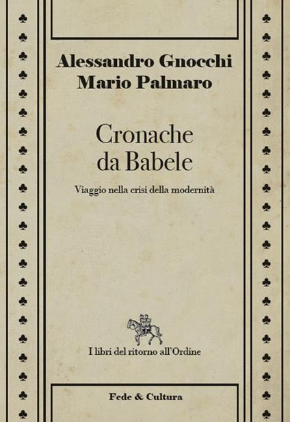 Cronache da Babele. Viaggio nella crisi della modernità - Alessandro Gnocchi,Mario Palmaro - copertina