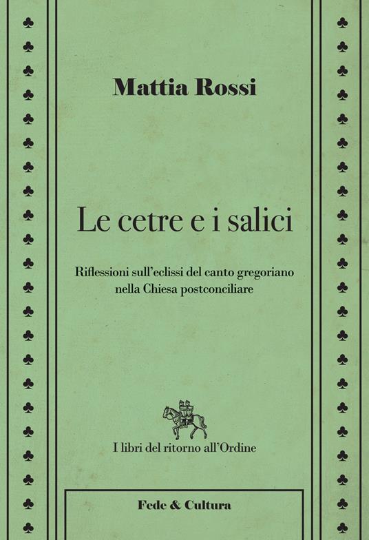 Le cetre e i salici. Riflessioni sull'eclissi del canto gregoriano nella Chiesa postconciliare - Mattia Rossi - copertina