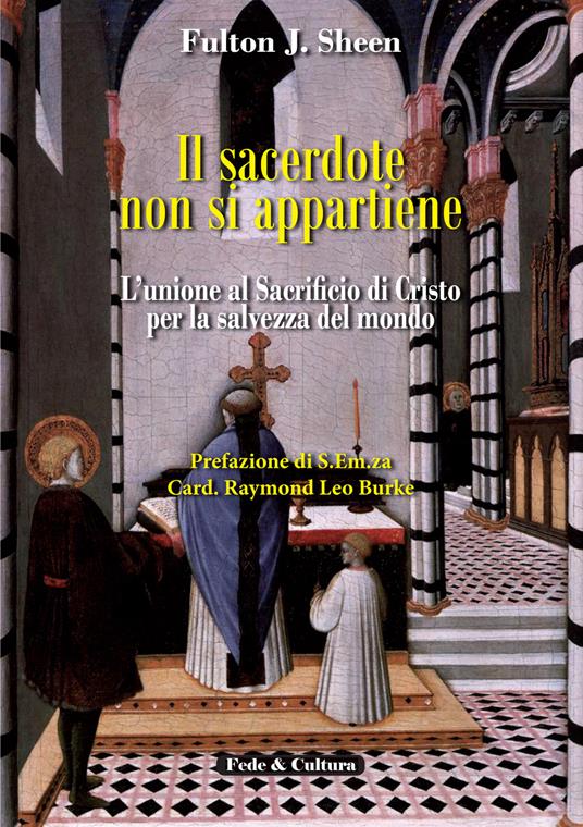 Il sacerdote non si appartiene. L'unione al sacrificio di Cristo per la salvezza del mondo - Fulton John Sheen,Leo B. Raymond - copertina