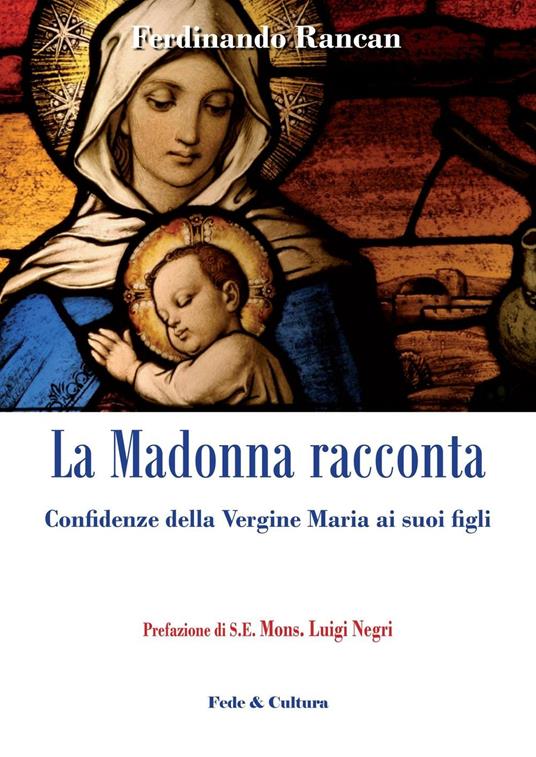 La Madonna racconta... Confidenze della Vergine Maria ai suoi figli - Ferdinando Rancan - copertina