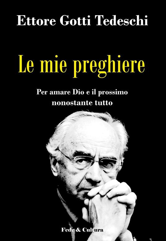 Le mie preghiere. Per amare Dio e il prossimo nonostante tutto - Ettore Gotti Tedeschi - copertina