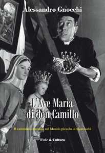 L' Ave Maria di don Camillo. Il cammino cristiano nel Mondo piccolo...