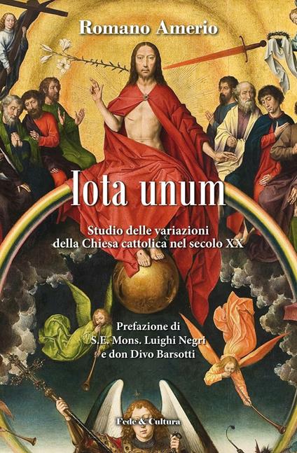 Iota unum. Studio delle variazione della Chiesa Cattolica nel secolo XX - Romano Amerio - copertina
