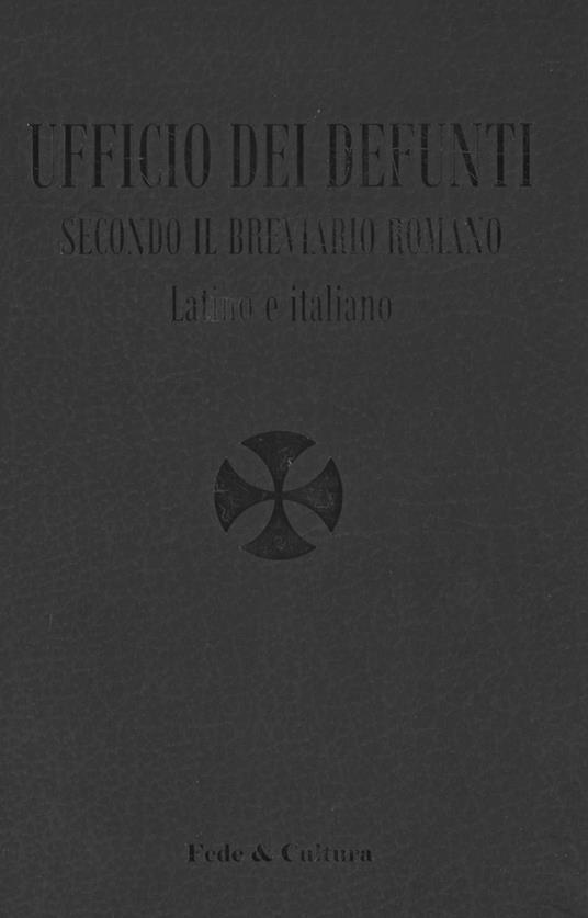 Ufficio dei defunti. Secondo il breviario romano. Testo latino a fronte - copertina