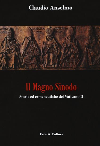 Il magno sinodo. Storie ed ermeneutiche del Vaticano II - Claudio Anselmo - copertina