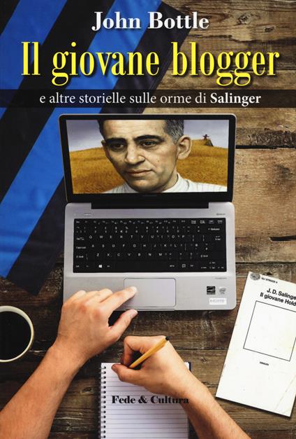 Il giovane blogger e altre storielle sulle orme di Salinger - John Bottle - copertina