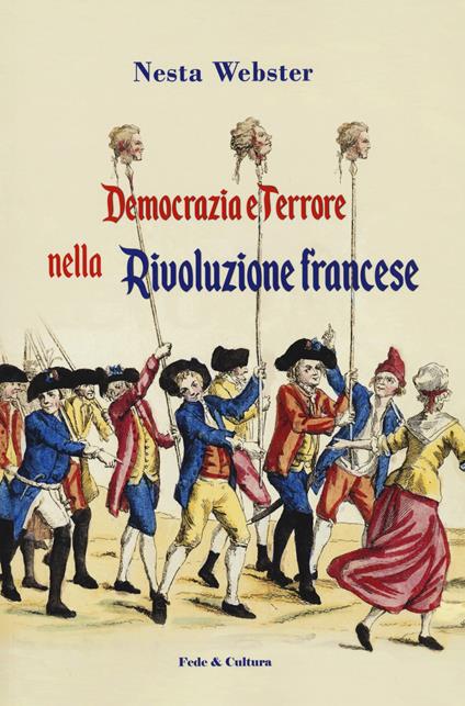 Democrazia e terrore nella rivoluzione francese - Nesta Helen Webster - copertina