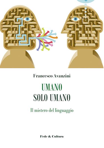 Umano solo umano. Il mistero del linguaggio - Francesco Avanzini - copertina