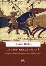 La crisi della civiltà. Gli effetti della dissoluzione dell'unità cristiana