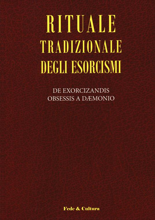 Rituale tradizionale degli esorcismi. De exorcizandis obsessis a daemonio. Testo latino a fronte - copertina