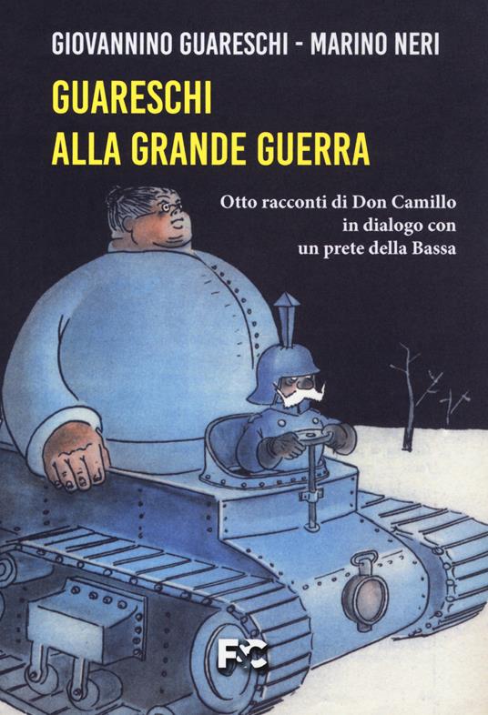 Guareschi alla grande guerra. Otto racconti di Don Camillo in dialogo con un prete della Bassa - Giovannino Guareschi,Marino Neri - copertina