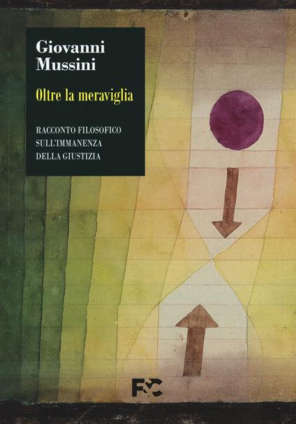 Oltre la meraviglia. Racconto filosofico sull'immanenza della giustizia - Giovanni Mussini - copertina