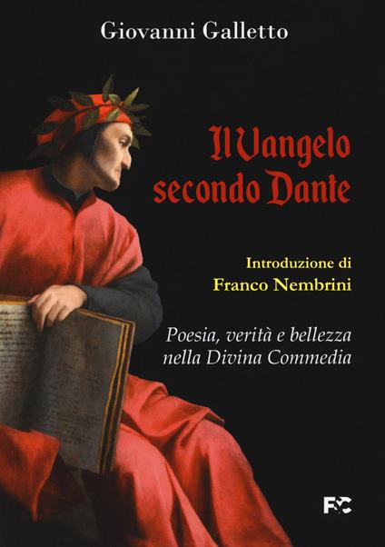 Il Vangelo secondo Dante. Poesia, verità e bellezza nella Divina Commedia - Giovanni Galletto - copertina