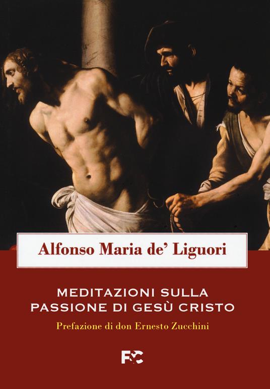 Meditazioni sulla passione di Gesù Cristo - Alfonso Maria de' Liguori (sant') - copertina