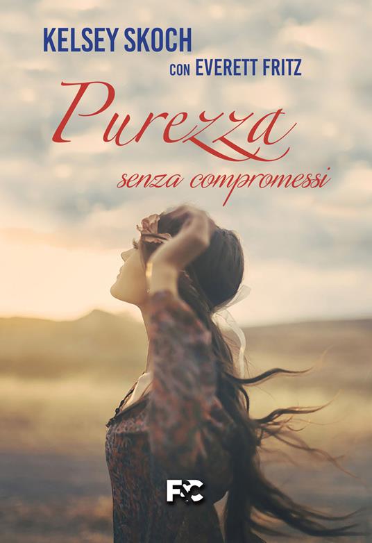 Purezza senza compromessi - Kelsey Skoch,Fritz Everett - copertina