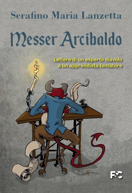 Messer Arcibaldo. Lettere di un esperto diavolo a un apprendista tentatore - Serafino Maria Lanzetta - copertina