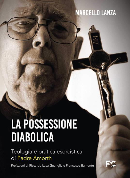 La possessione diabolica. Teologia e pratica esorcistica di Padre Amorth - Marcello Lanza - copertina