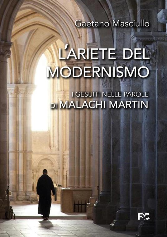 L' ariete del modernismo. I gesuiti nelle parole di Malachi Martin - Gaetano Masciullo - copertina