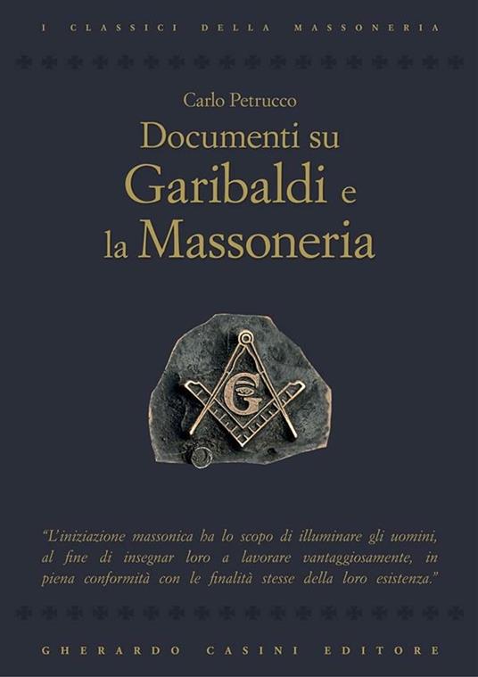 Documenti su Garibaldi e la massoneria - Carlo Petrucco - ebook