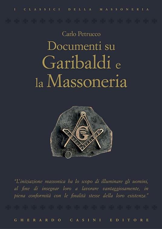 Documenti su Garibaldi e la massoneria - Carlo Petrucco - ebook