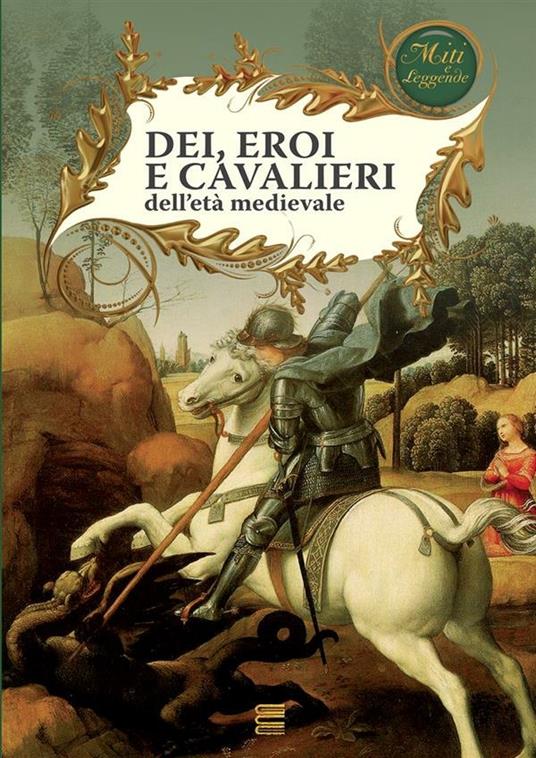 Dei, eroi e cavalieri dell'età medievale - Domenico Novacco - ebook