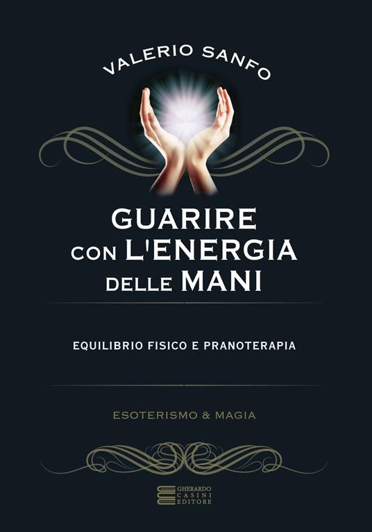 Guarire con l'energia delle mani - Valerio Sanfo - copertina