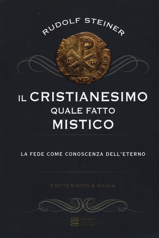 Il cristianesimo quale fatto mistico. La fede come conoscenza dell'eterno - Rudolf Steiner - copertina