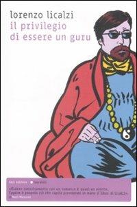 Il privilegio di essere un guru - Lorenzo Licalzi - copertina