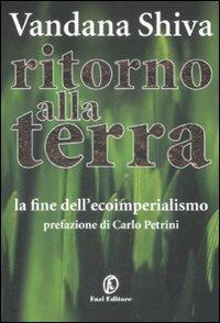 Ritorno alla Terra. La fine dell'ecoimperialismo - Vandana Shiva - copertina