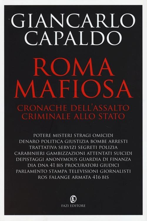 Roma mafiosa. Cronache dell'assalto criminale allo Stato - Giancarlo Vincenzo Capaldo - copertina