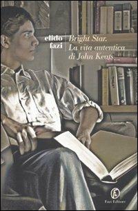 Bright star. Vita breve di John Keats - Elido Fazi - copertina