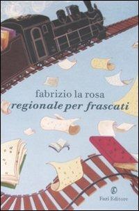 Regionale per Frascati - Fabrizio La Rosa - copertina