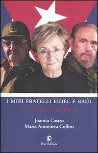 I miei fratelli Fidel e Raúl. La storia segreta - Juanita Castro,M. Antonieta Collins - 4
