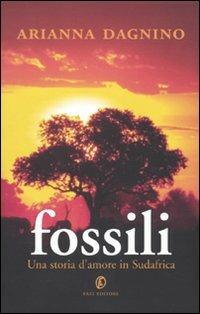 Fossili. Una storia d'amore in Sudafrica - Arianna Dagnino - copertina