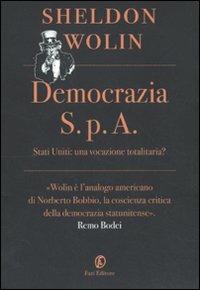 Democrazia S.p.A. Stati Uniti: una vocazione totalitaria? - Sheldon S. Wolin - copertina