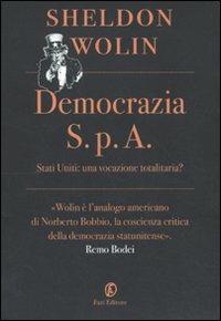 Democrazia S.p.A. Stati Uniti: una vocazione totalitaria? - Sheldon S. Wolin - 6