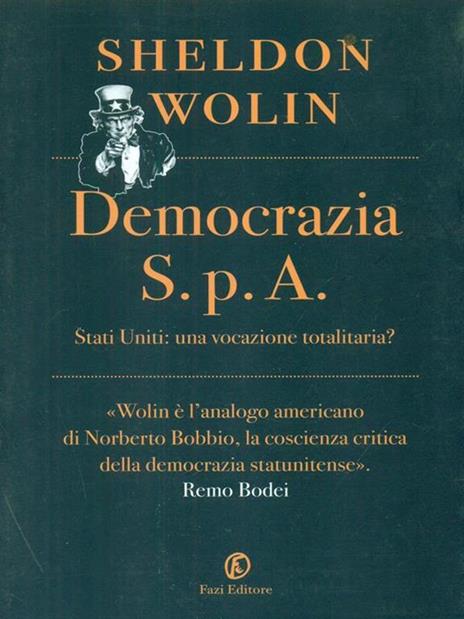 Democrazia S.p.A. Stati Uniti: una vocazione totalitaria? - Sheldon S. Wolin - 2