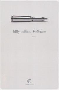 Balistica. Testo inglese a fronte - Billy Collins - copertina