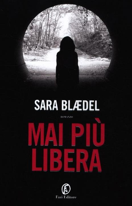 Mai più libera - Sara Blaedel - 3