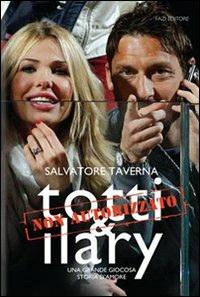 Totti & Ilary. Una grande giocosa storia d'amore - Salvatore Taverna - copertina