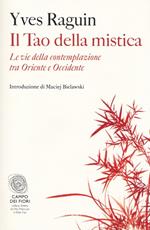 Il tao della mistica. Le vie della contemplazione tra Oriente e Occidente