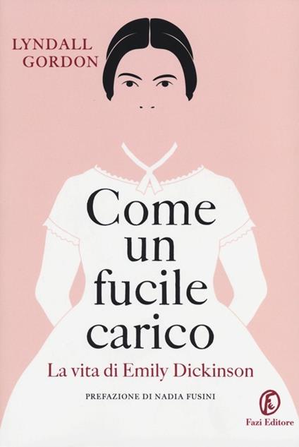 Come un fucile carico. La vita di Emily Dickinson - Lyndall Gordon - copertina