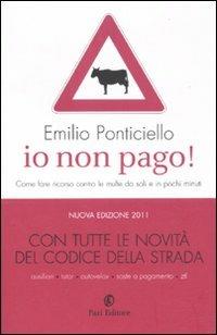 Io non pago! Come fare ricorso contro le multe da soli e in pochi minuti - Emilio Ponticiello - copertina