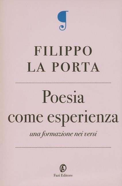 Poesia come esperienza. Una formazione nei versi - Filippo La Porta - copertina