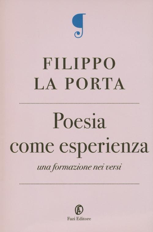 Poesia come esperienza. Una formazione nei versi - Filippo La Porta - copertina