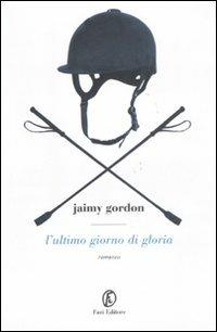 L'ultimo giorno di gloria - Jaimy Gordon - copertina