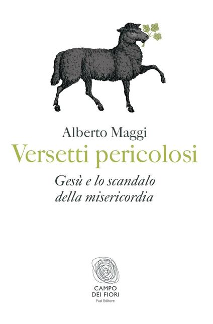 Versetti pericolosi. Gesù e lo scandalo della misericordia - Alberto Maggi - copertina
