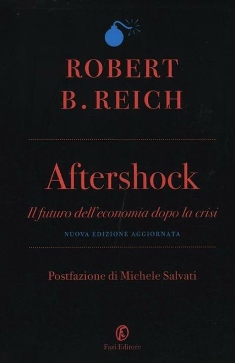 Aftershock. Il futuro dell'economia dopo la crisi - Robert B. Reich - 6
